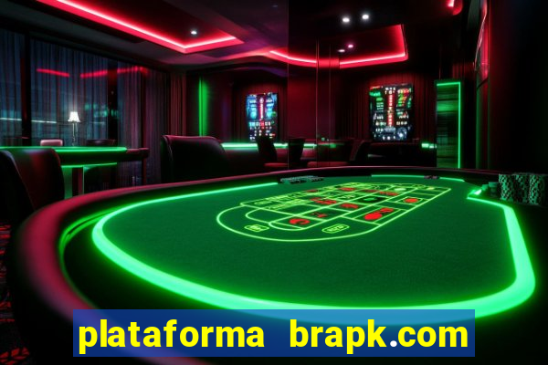 plataforma brapk.com paga mesmo